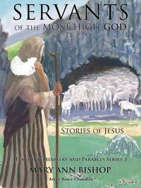 Cover image for Servants of the Most High God The Stories of Jesus: Teaching Ministry and Parables, Series 3