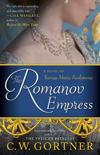 Cover image for The Romanov Empress: A Novel of Tsarina Maria Feodorovna