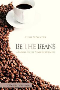 Cover image for Be the Beans: A Parable on the Power of Optimism