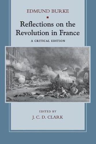 Reflections on the Revolution in France: A Critical Edition