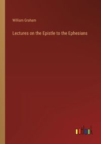 Cover image for Lectures on the Epistle to the Ephesians