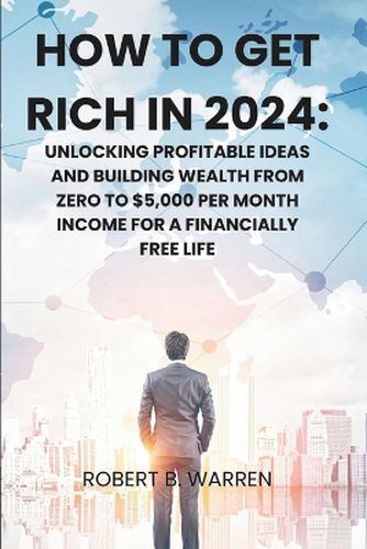 How to Get Rich in 2024