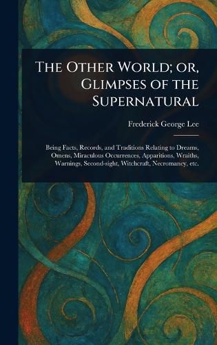 Cover image for The Other World; or, Glimpses of the Supernatural