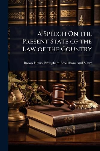 Cover image for A Speech On the Present State of the Law of the Country