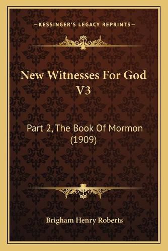 New Witnesses for God V3: Part 2, the Book of Mormon (1909)