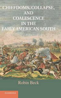 Cover image for Chiefdoms, Collapse, and Coalescence in the Early American South