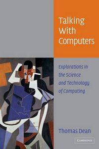 Cover image for Talking with Computers: Explorations in the Science and Technology of Computing