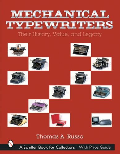 Mechanical Typewriters: Their History, Value and Legacy