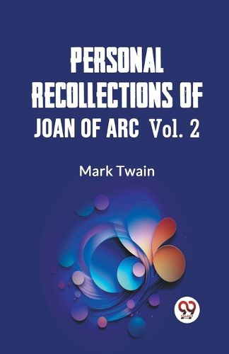 Cover image for Personal Recollections of Joan of Arc - Volume 2 (Edition2023)