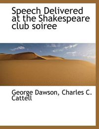 Cover image for Speech Delivered at the Shakespeare Club Soiree