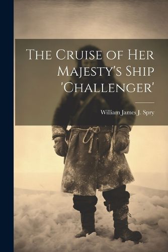 Cover image for The Cruise of Her Majesty's Ship 'challenger'