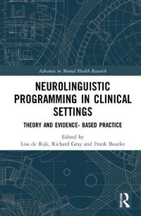 Cover image for Neurolinguistic Programming in Clinical Settings: Theory and evidence- based practice