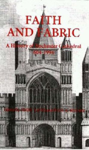 Cover image for Faith and Fabric: A History of Rochester Cathedral, 604-1994