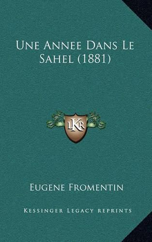 Cover image for Une Annee Dans Le Sahel (1881)