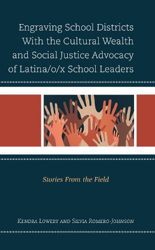 Cover image for Engraving School Districts With the Cultural Wealth and Social Justice Advocacy of Latina/o/x School Leaders