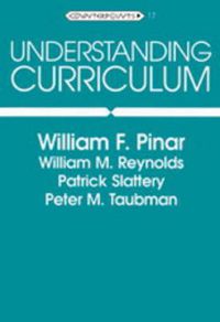 Cover image for Understanding Curriculum: An Introduction to the Study of Historical and Contemporary Curriculum Discourses