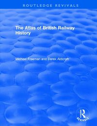 Cover image for The Atlas of British Railway History