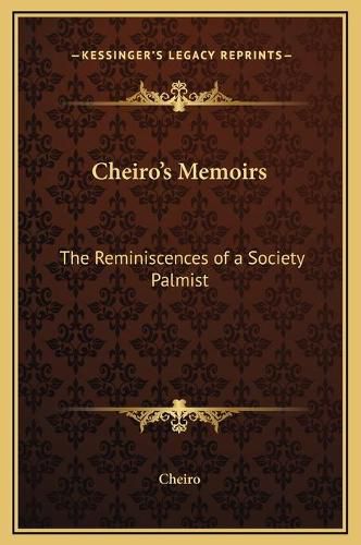 Cheiro's Memoirs: The Reminiscences of a Society Palmist