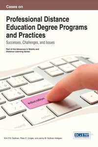 Cover image for Cases on Professional Distance Education Degree Programs and Practices: Successes, Challenges, and Issues