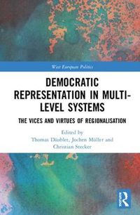 Cover image for Democratic Representation in Multi-level Systems: The Vices and Virtues of Regionalisation