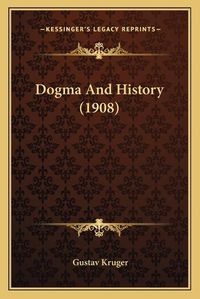 Cover image for Dogma and History (1908)