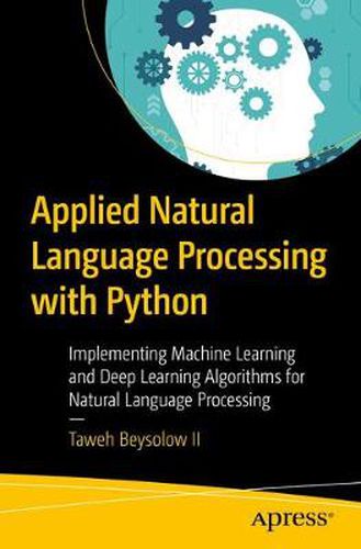 Cover image for Applied Natural Language Processing with Python: Implementing Machine Learning and Deep Learning Algorithms for Natural Language Processing