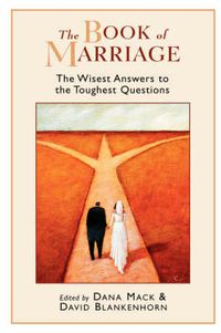 Cover image for The Book of Marriage: The Wisest Answers to the Toughest Questions