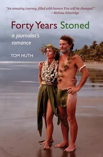 Cover image for Forty Years Stoned: A Journalist's Romance