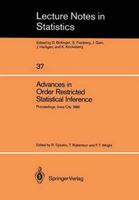 Cover image for Advances in Order Restricted Statistical Inference: Proceedings of the Symposium on Order Restricted Statistical Inference held in Iowa City, Iowa, September 11-13, 1985