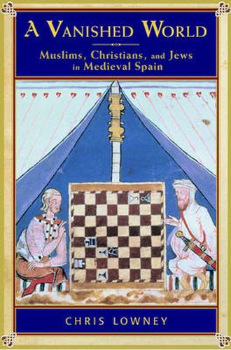 Cover image for A Vanished World: Muslims, Christians, and Jews in Medieval Spain