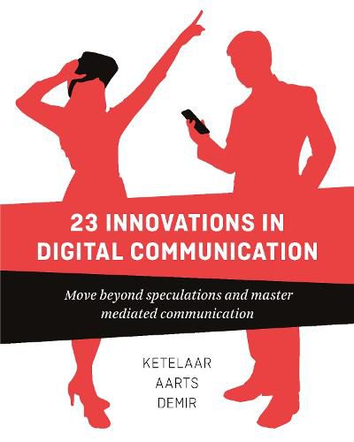 Cover image for 23 Innovations in Digital Communication: Move Beyond Speculations and Master Mediated Communication