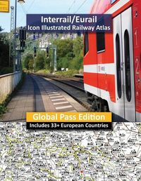 Cover image for Interrail/Eurail Icon Illustrated Railway Atlas - Global Pass Edition