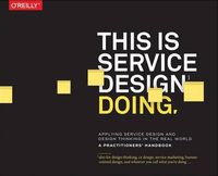 Cover image for This is Service Design Doing: Applying Service Design Thinking in the Real World