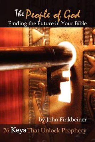 Cover image for THE People of God: Finding the Future in Your Bible - 26 Keys That Unlock Prophecy