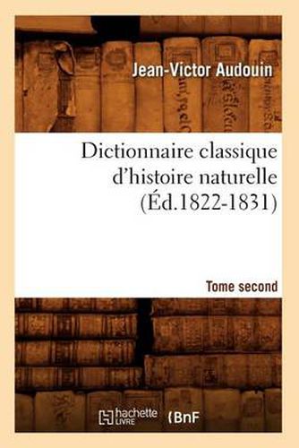 Dictionnaire Classique d'Histoire Naturelle. Tome Second (Ed.1822-1831)