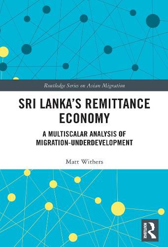 Sri Lanka's Remittance Economy: A Multiscalar Analysis of Migration-Underdevelopment