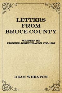 Cover image for Letters from Bruce County: Written by Pioneer Joseph Bacon 1795-1882