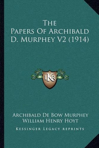 Cover image for The Papers of Archibald D. Murphey V2 (1914) the Papers of Archibald D. Murphey V2 (1914)