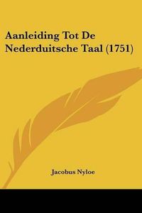 Cover image for Aanleiding Tot de Nederduitsche Taal (1751)