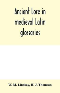 Cover image for Ancient lore in medieval Latin glossaries