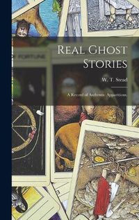 Cover image for Real Ghost Stories: a Record of Authentic Apparitions.