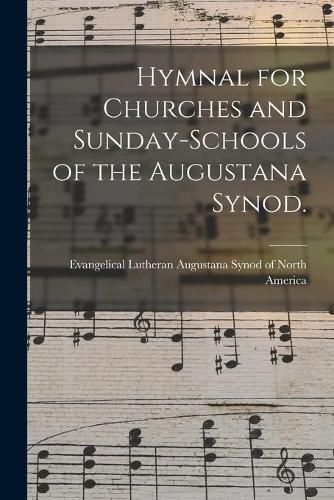 Cover image for Hymnal for Churches and Sunday-schools of the Augustana Synod.