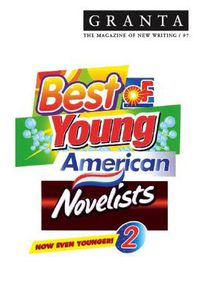 Cover image for Granta 97: The Best Of Young American Novelists