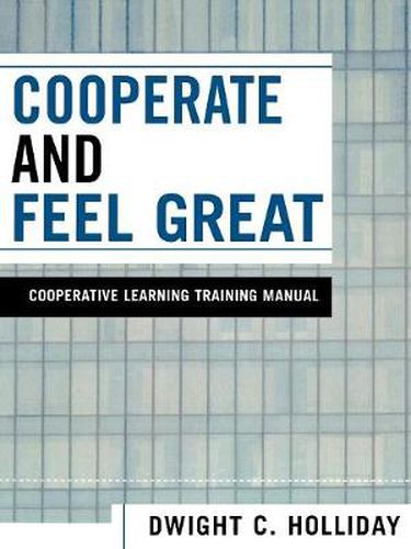 Cover image for Cooperate and Feel Great: Cooperative Learning Training Manual