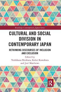 Cover image for Cultural and Social Division in Contemporary Japan: Rethinking Discourses of Inclusion and Exclusion