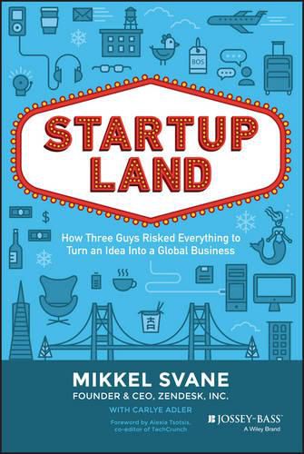 Cover image for Startupland: How Three Guys Risked Everything to Turn an Idea into a Global Business