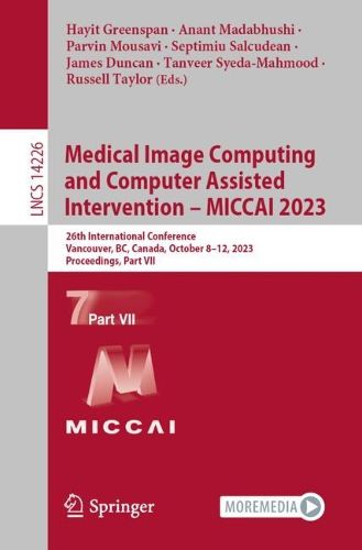 Cover image for Medical Image Computing and Computer Assisted Intervention - MICCAI 2023