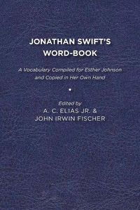 Cover image for Jonathan Swift's WordBook: A Vocabulary Compiled for Esther Johnson and Copied in Her Own Hand