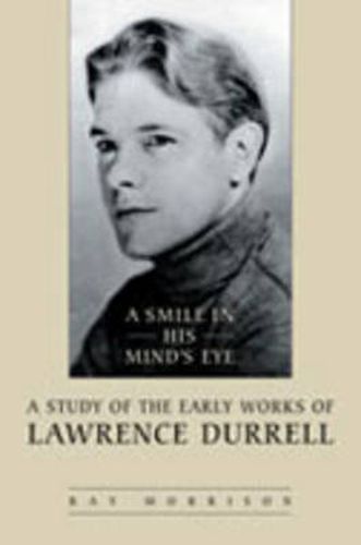 Cover image for A Smile in His Mind's Eye: A Study of the Early Works of Lawrence Durrell