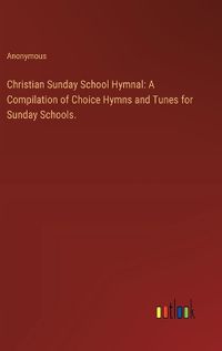 Cover image for Christian Sunday School Hymnal